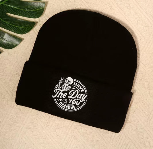 Black beanie Have the day you deserve hat